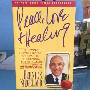 Peace Love and Healing by Bernie Siegel